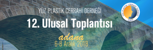 Yüz Plastik Cerrahi Derneği 12. Ulusal Toplantısı 6-8 Aralık 2018 tarihlerinde Adana HiltonSA